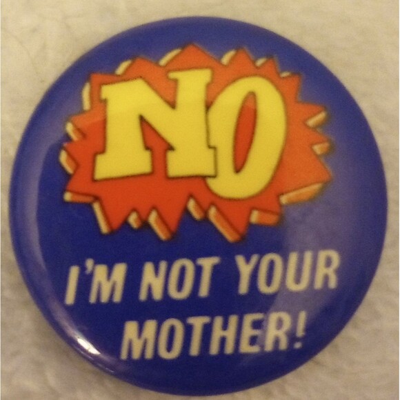 Vintage 1988 No I'm Not Your Mother Button EUC - Picture 1 of 6